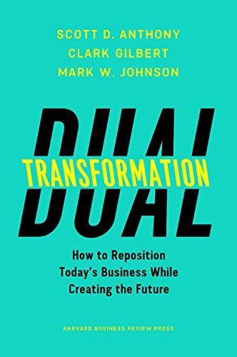 Dual Transformation : How to Reposition Today's Business While Creating the Future                                                                    <br><span class="capt-avtor"> By:Anthony, Scott D.                                 </span><br><span class="capt-pari"> Eur:26 Мкд:1599</span>